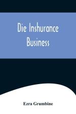 Die Inshurance Business; A serio-comic drama in the Pennsylvania German vernacular, as she is spoke in the German districts of Pennsylvania af Ezra Grumbine