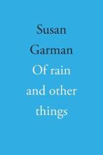 Of rain and other things af Susan Garman