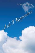 And I Remember af S. Marshall Kent