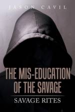 The Mis-Education of the Savage af Jason Cavil