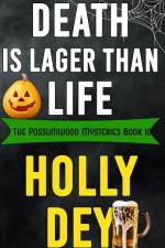 Death is Lager than Life af Holly Dey