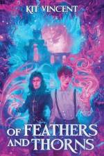Of Feathers and Thorns af Kit Vincent
