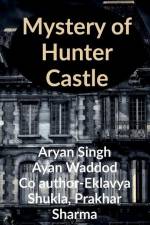 Mystery of Hunter Castle af Aryan Singh