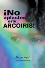¡No Aplastes Este Arcoíris! af Khezre Haiat