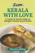 From Kerala With Love: A Taste of South India to Delight Family and Friends af Chandrika Pathiyal
