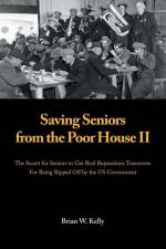 Saving Seniors from the Poor House Ii af Brian W. Kelly