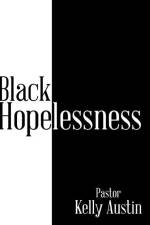 Black Hopelessness af Pastor Kelly Austin