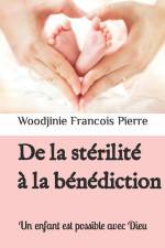 De la stérilité à la bénédiction: Un enfant est possible avec Dieu af Woodjinie Francois Pierre