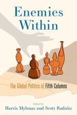 Enemies Within: The Global Politics of Fifth Columns af Radnitz