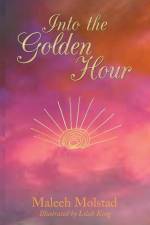 Into the Golden Hour af Maleeh Molstad