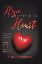 Hope in a Corner of My Heart: A Healing Journey Through the Dream-Logical World of Inner Metaphors af Gina Campbell