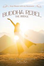 Buddha Rebel The Bridge af Rev. Grace Carcich