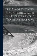 The Aïnos by David MacRitchie ... With 19 Plates and 12 Textillustrations .. af David Macritchie