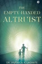 The Empty-Handed Altruist af Jyuthica K Laghate