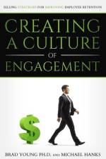 Creating a Culture of Engagement: Selling Strategies for Improving Employee Retention af Michael Hanks