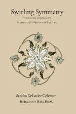 Swirling Symmetry: Thoughts and Images on Mathematics, Motion & Pattern af Sandra DeLozier Coleman