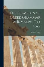 The Elements of Greek Grammar by R. Valpy, D.d. F.a.s af Richard Valpy