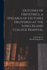 Outlines of Obstetrics, a Syllabus of Lectures Delivered at the Long Island College Hospital af Charles Jewett