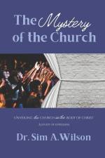 The Mystery of the Church: A Study of Ephesians: Unveiling the Church as the Body of Christ af Sim A. Wilson