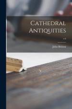 Cathedral Antiquities; v.6 af John Britton