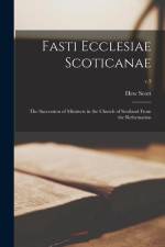 Fasti Ecclesiae Scoticanae; the Succession of Ministers in the Church of Scotland From the Reformation; v.3 af Hew Scott
