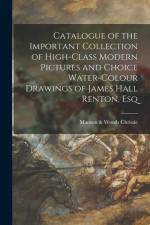 Catalogue of the Important Collection of High-class Modern Pictures and Choice Water-colour Drawings of James Hall Renton, Esq af Manson &. Woods Christie