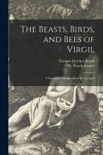 The Beasts, Birds, and Bees of Virgil: a Naturalist's Handbook of the Georgics af Thomas Fletcher Royds