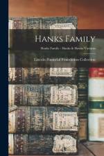 Hanks Family; Hanks Family - Hanks & Hawks Variants af Lincoln Financial Foundation Collection