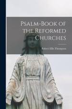 Psalm-book of the Reformed Churches af Robert Ellis Thompson