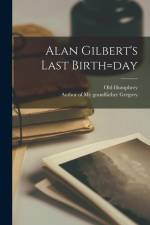Alan Gilbert's Last Birth=day af Old Humphrey