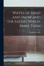 Waves of Sand and Snow and the Eddies Which Make Them af Vaughan Cornish