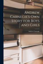 Andrew Carnegie's Own Story for Boys and Girls af Andrew Carnegie
