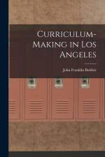 Curriculum-making in Los Angeles af John Franklin Bobbitt