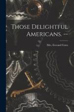 Those Delightful Americans. -- af Everard Cotes