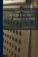 The Varsity, October 10, 1907 - March 5, 1908; 27 af University of Toronto