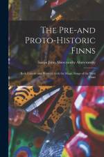 The Pre-and Proto-historic Finns: Both Eastern and Western, With the Magic Songs of the West Finns af John Abercromby Baron Abercromby