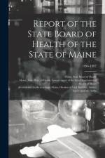 Report of the State Board of Health of the State of Maine; 1896-1897 af Maine State Board of Health