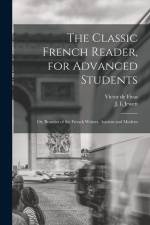 The Classic French Reader, for Advanced Students: or, Beauties of the French Writers, Ancient and Modern af Victor De Fivas