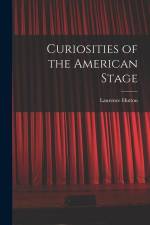 Curiosities of the American Stage af Laurence Hutton
