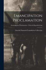 Emancipation Proclamation; Emancipation Proclamation - Prints & Reproductions af Lincoln Financial Foundation Collection