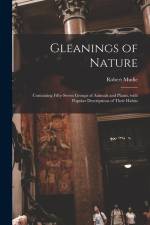 Gleanings of Nature; Containing Fifty-seven Groups of Animals and Plants, With Popular Descriptions of Their Habits af Robert Mudie