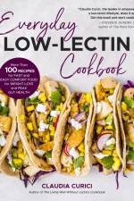 Everyday Low-Lectin Cookbook af Claudia Curici