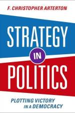 Strategy in Politics af F. Christopher Arterton