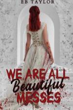 We Are All Beautiful Messes af E B Taylor