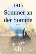 1915 - Sommer an der Somme af Rebekka John