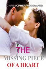 THE MISSING PIECE OF A HEART af Christopher Woodward