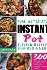 The Ultimate Instant Pot Cookbook for Beginners af San Edoge