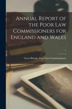 Annual Report of the Poor Law Commissioners for England and Wales; 1 af Great Britain Poor Law Commissioners