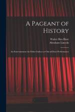 A Pageant of History: an Entertainment for Either Indoor or Out-of-door Performance af Walter Ben Hare