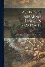 Artists of Abraham Lincoln Portraits; Artists - Homer af Lincoln Financial Foundation Collection
